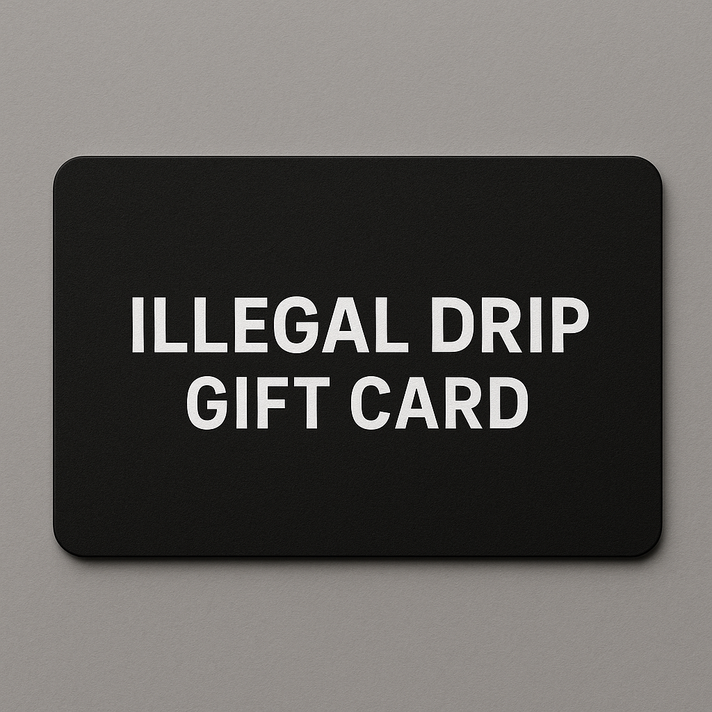 Illegal Drip Gift Card