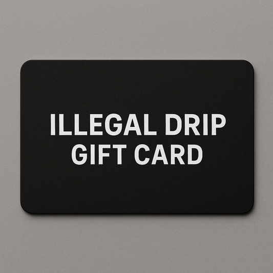 Illegal Drip Gift Card